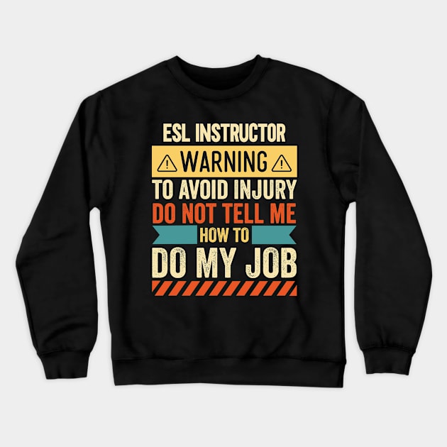 ESL Instructor Warning Crewneck Sweatshirt by Stay Weird